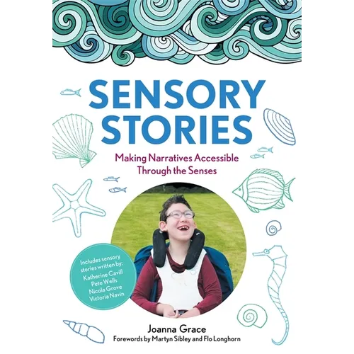 Sensory Stories to Support Additional Needs: Making Narratives Accessible Through the Senses - Paperback