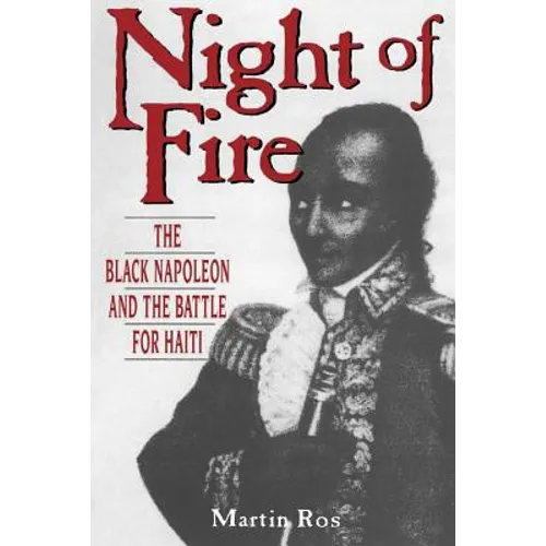 Night of Fire: The Black Napoleon and the Battle for Haiti - Paperback