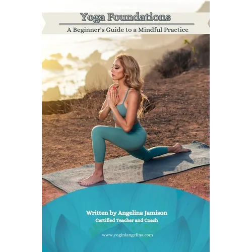 Yoga Foundations (A Beginner's Guide to a Mindful Practice) - Paperback