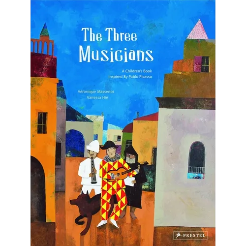 The Three Musicians: A Children's Book Inspired by Pablo Picasso - Hardcover