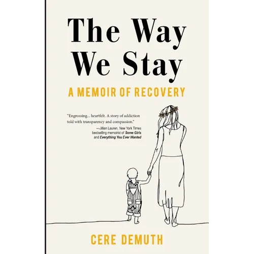 The Way We Stay: A Memoir of Recovery - Paperback