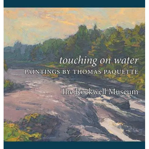 Touching on Water: Paintings by Thomas Paquette - Hardcover
