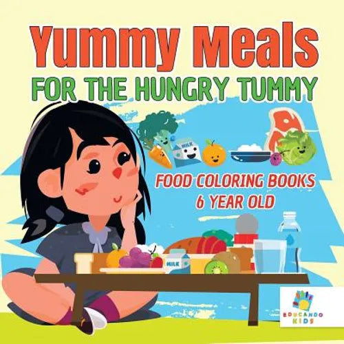 Yummy Meals for the Hungry Tummy Food Coloring Books 6 Year Old - Paperback