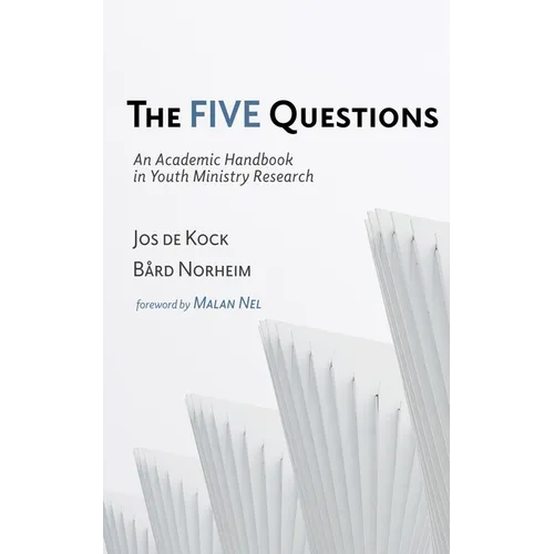 The Five Questions: An Academic Handbook in Youth Ministry Research - Paperback