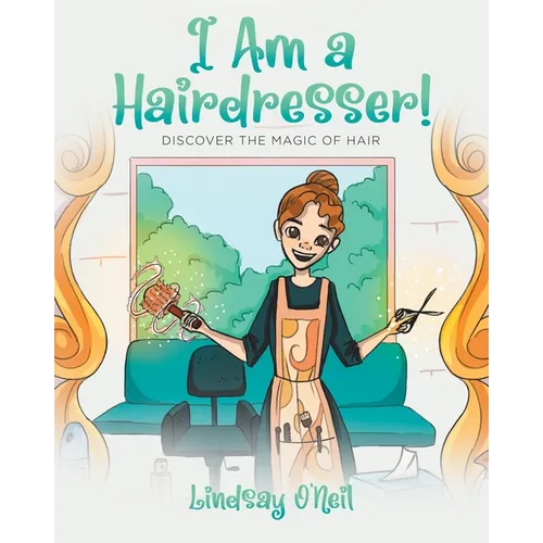 I Am a Hairdresser!: Discover the Magic of Hair - Paperback