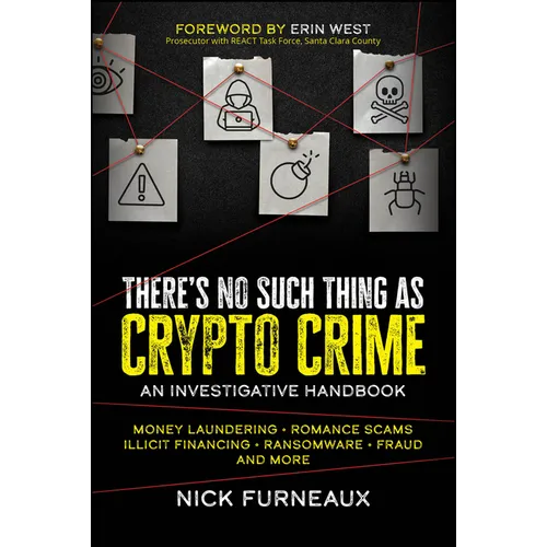 There's No Such Thing as Crypto Crime: An Investigative Handbook - Paperback