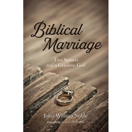 Biblical Marriage: Two Sinners and a Gracious God - Paperback