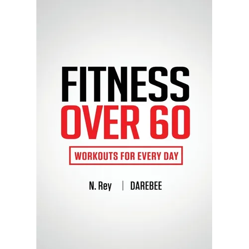 Fitness Over 60: Workouts For Every Day - Paperback