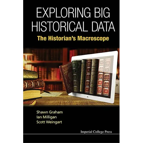 Exploring Big Historical Data: The Historian's Macroscope - Hardcover