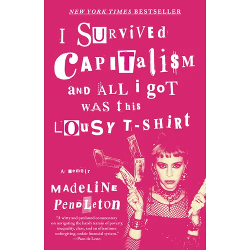 I Survived Capitalism and All I Got Was This Lousy T-Shirt: A Memoir - Paperback
