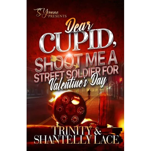 Dear Cupid, Shoot Me A Street Soldier For Valentine's Day - Paperback