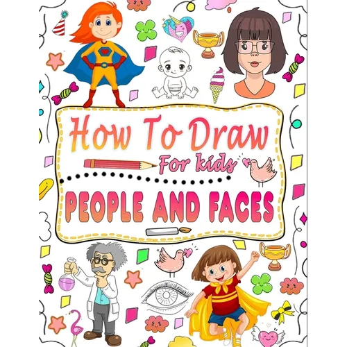 How to draw people and faces: guide to master techniques for drawing people and faces for children - Paperback