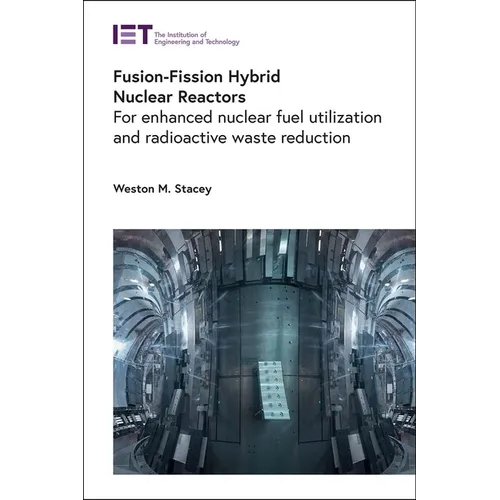 Fusion-Fission Hybrid Nuclear Reactors: For Enhanced Nuclear Fuel Utilization and Radioactive Waste Reduction - Hardcover