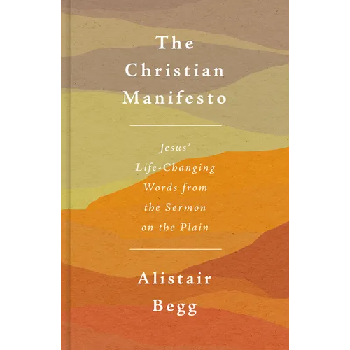 The Christian Manifesto: Jesus' Life-Changing Words from the Sermon on the Plain - Paperback