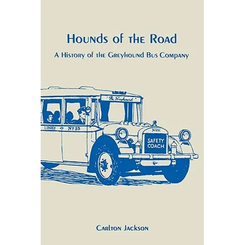 Hounds of the Road: History of the Greyhound Bus Company - Paperback