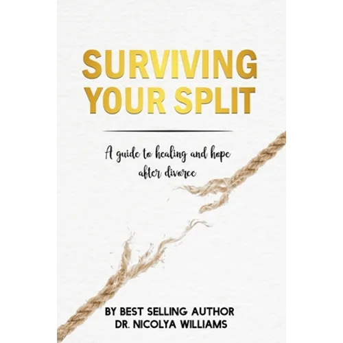 Surviving Your Split: A Guide To Healing and Hope After Divorce - Paperback