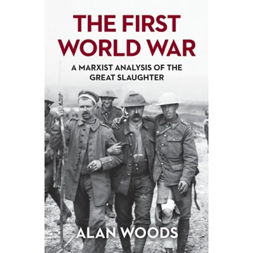 The First World War: A Marxist Analysis of the Great Slaughter - Paperback