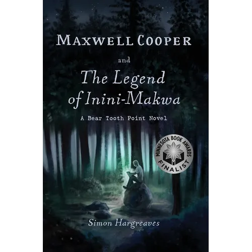 Maxwell Cooper and the Legend of Inini-Makwa - Hardcover