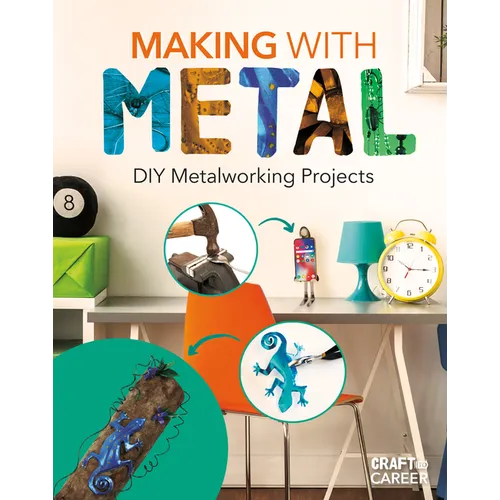 Making with Metal: DIY Metalworking Projects: DIY Metalworking Projects - Library Binding