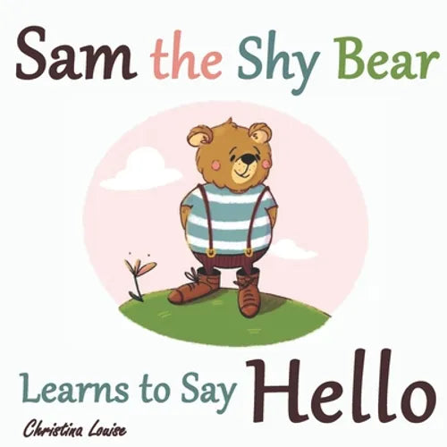 Sam the Shy Bear Learns to Say "Hello": The Learning Adventures of Sam the Bear - Paperback