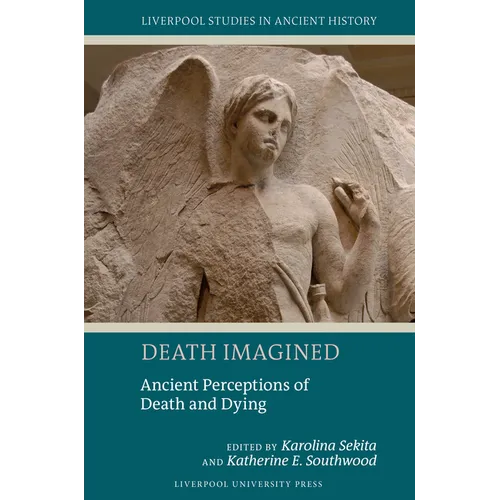 Death Imagined: Ancient Perceptions of Death and Dying - Paperback