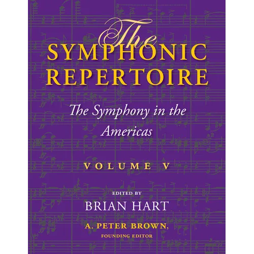 The Symphonic Repertoire, Volume V: The Symphony in the Americas - Hardcover