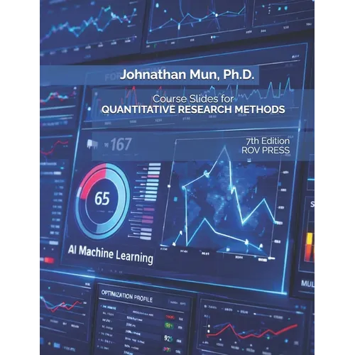 Course Slides for Quantitative Research Methods Using Risk Simulator and ROV BizStats Software: Applying Econometrics, Multivariate Regression, Parame - Paperback