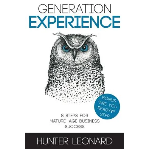 Generation Experience: 8 steps to mature age business success - Paperback