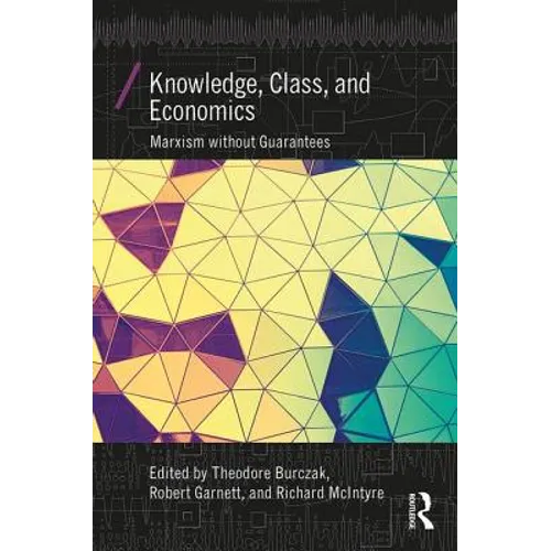 Knowledge, Class, and Economics: Marxism Without Guarantees - Paperback