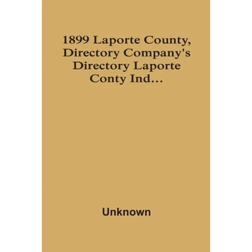 1899 Laporte County, Directory Company'S Directory Laporte Conty Ind... - Paperback