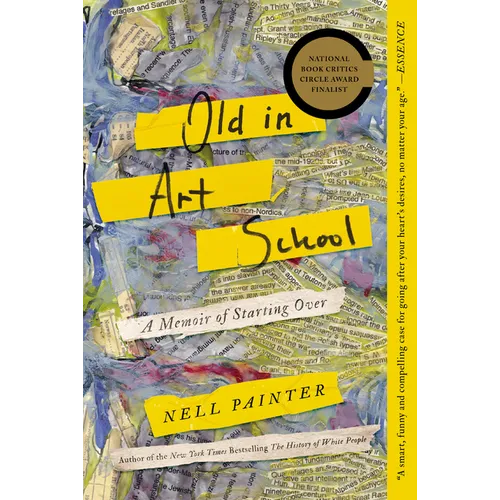 Old in Art School: A Memoir of Starting Over - Paperback