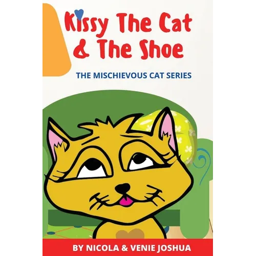 Kissy The Cat & The Shoe: The Mischievous Cat Series - Hardcover