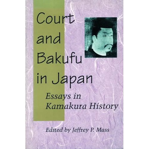 Court and Bakufu in Japan: Essays in Kamakura History - Paperback