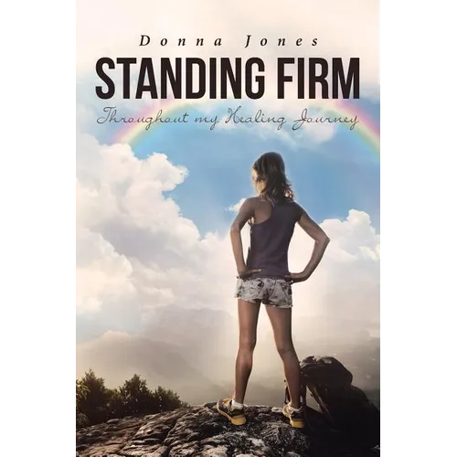Standing Firm Throughout My Healing Journey - Paperback