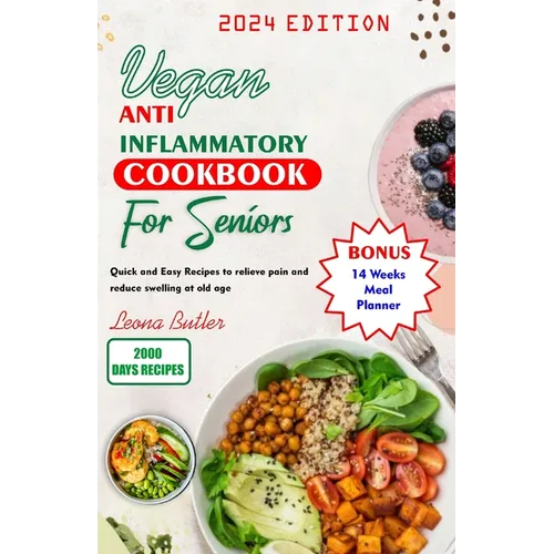 Vegan Anti Inflammatory Cookbook for Seniors: Quick and easy Recipes to Relieve Pain and Reduce Swelling at Old Age - Paperback