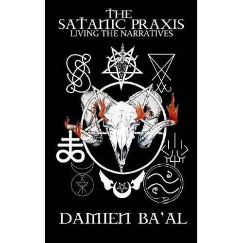 The Satanic Praxis: Living the Narratives - Paperback
