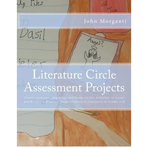 Literature Circle Assessment Projects: Twenty Authentic, Engaging, and Ready-to-Use Activities to Assess and Reinforce Students' Understanding of Lite - Paperback