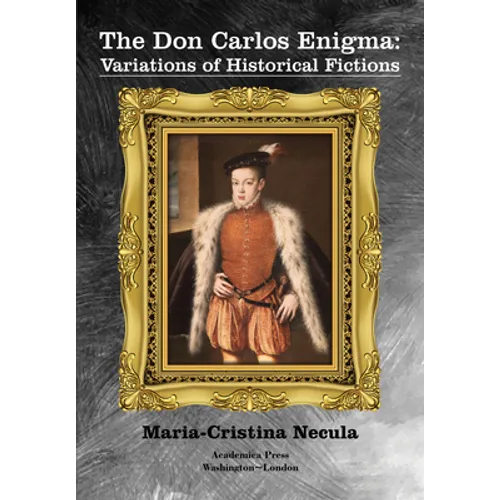 The Don Carlos Enigma: Variations of Historical Fictions - Paperback