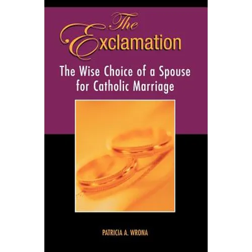 The Exclamation: The Wise Choice of a Spouse for Catholic Marriage - Paperback