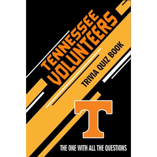 Tennessee Volunteers Trivia Quiz Book: The One With All The Questions - Paperback