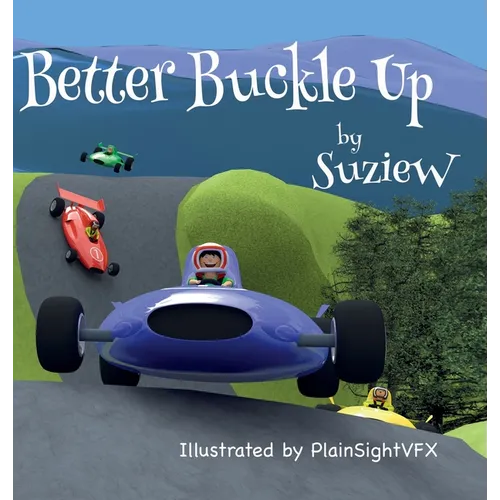 Better Buckle Up: A picture book to make car safety fun - Hardcover