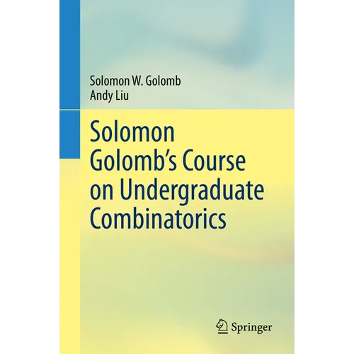 Solomon Golomb's Course on Undergraduate Combinatorics - Paperback