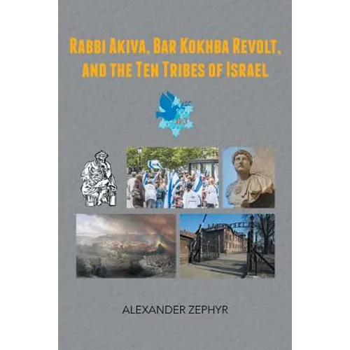 Rabbi Akiva, Bar Kokhba Revolt, and the Ten Tribes of Israel - Paperback