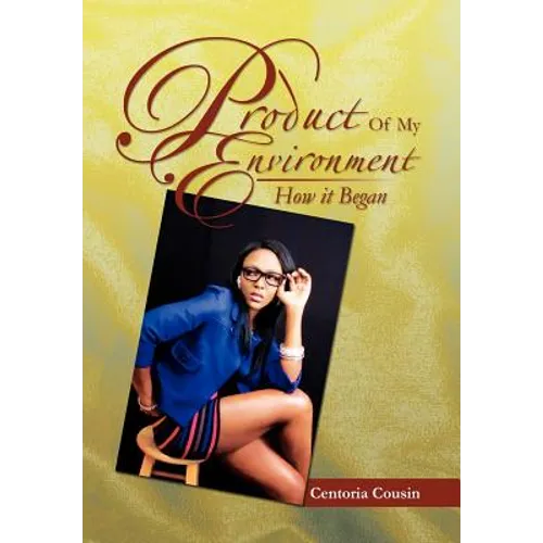 Product of My Environment: How It Began - Hardcover