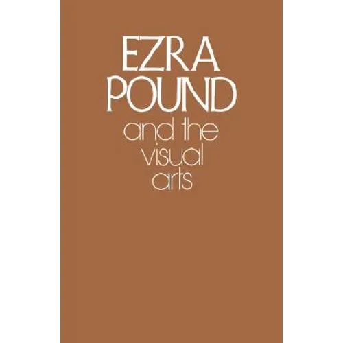 Ezra Pound and the Visual Arts - Paperback