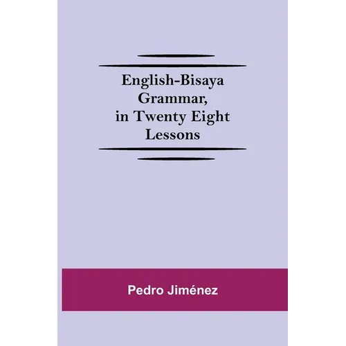 English-Bisaya Grammar, In Twenty Eight Lessons - Paperback
