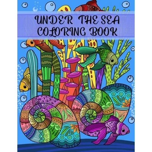 Under the Sea Coloring Book: Adult Coloring Fun, Stress Relief Relaxation and Escape - Paperback