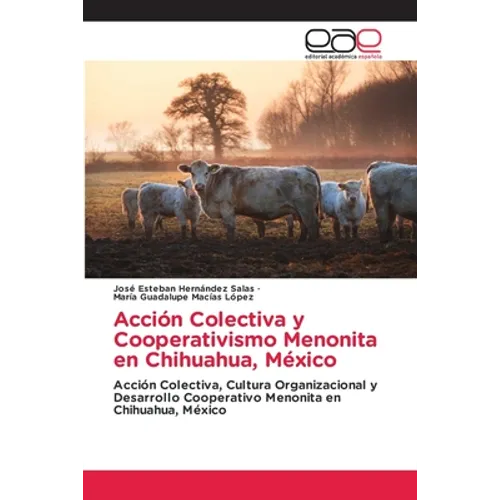 Acción Colectiva y Cooperativismo Menonita en Chihuahua, México - Paperback