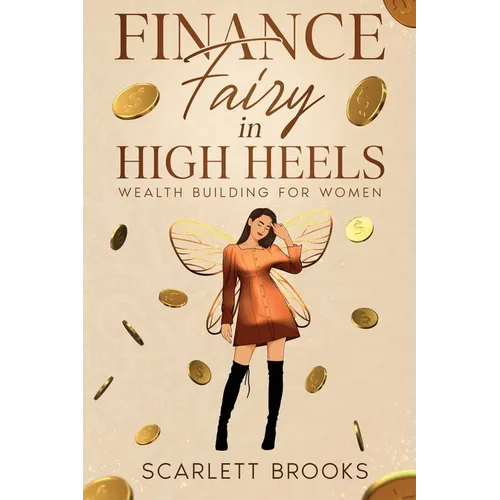 Finance Fairy in High Heels: Wealth Building for Women - Paperback