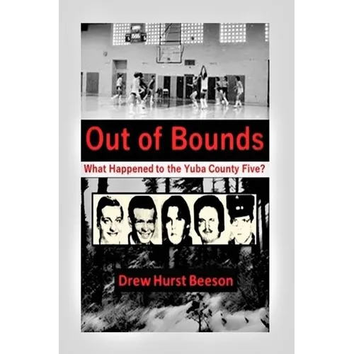 Out of Bounds: What Happened to the Yuba County Five? - Paperback